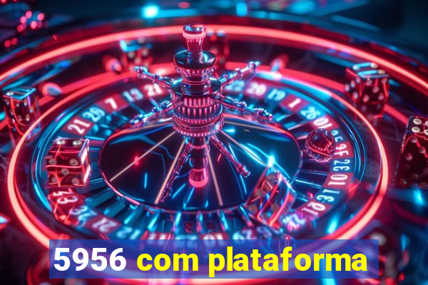 5956 com plataforma